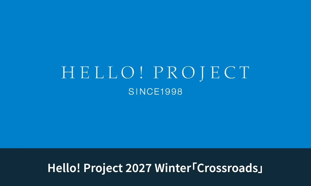 Hello! Project 2027 Winter「Crossroads」